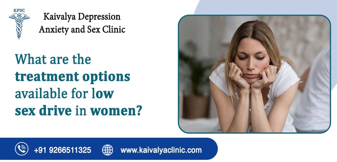 What are the Treatment Options Available for Low Sex Drive in Women?